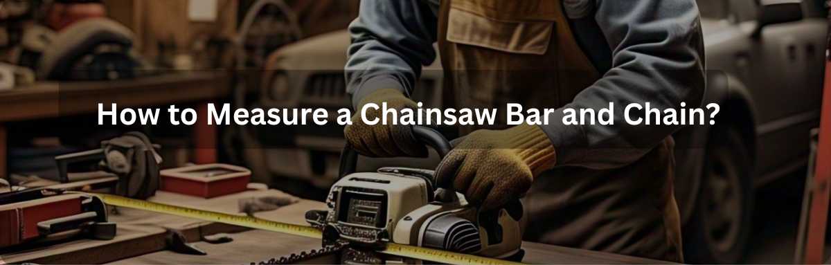 How to Measure a Chainsaw Bar and Chain – NEWBENY