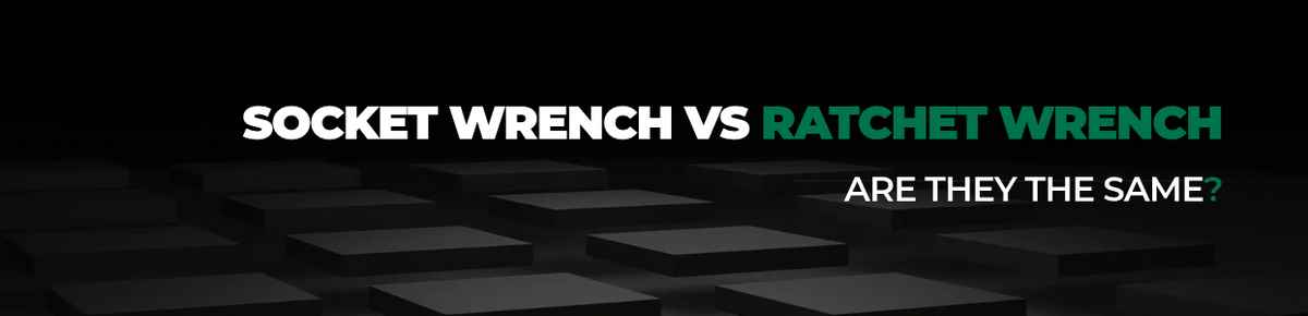 Socket Wrench vs Ratchet Wrench: Are They the Same